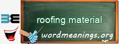 WordMeaning blackboard for roofing material